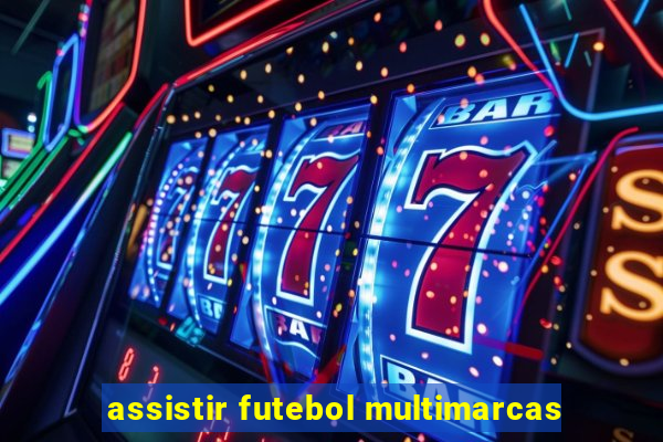 assistir futebol multimarcas